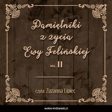 Pamiętniki z życia Ewy Felińskiej. Tom II audiobook, Ewa Felińska
