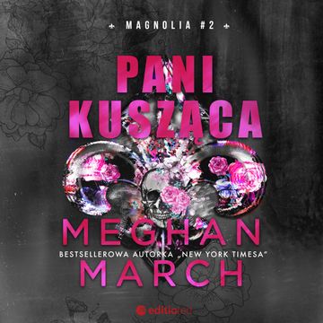 Pani Kusząca. Magnolia #2 audiobook, Meghan March