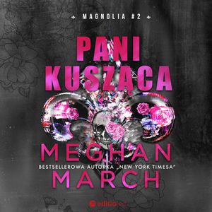 Pani Kusząca. Magnolia #2, Meghan March