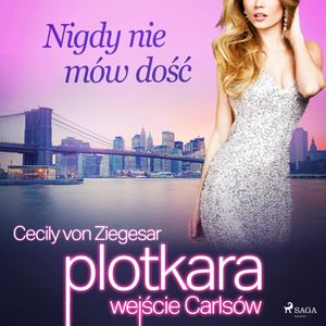 Plotkara: Wejście Carlsów 2: Nigdy nie mów dość, Cecily von Ziegesar