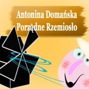 Porządne rzemiosło, Antonina Domańska