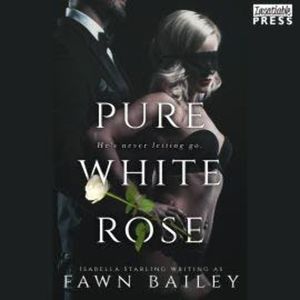 Pure White Rose - Rose and Thorn, Book 2 (Unabridged), Fawn Bailey