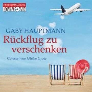 Rückflug zu verschenken audiobook, Gaby Hauptmann