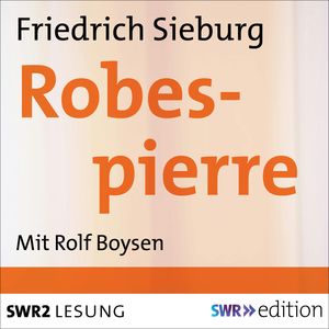 Robespierre, Friedrich Sieburg