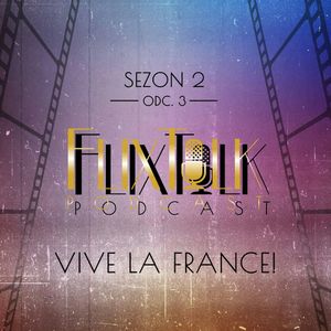 S02E05 - Francuska klasa, #FlixTalk - podcast filmowy