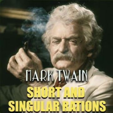 Short and Singular Rations audiobook, Mark Twain