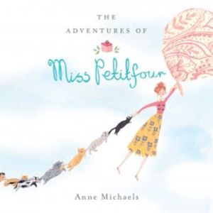 The Adventures of Miss Petitfour, Anne Michaels