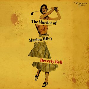 The Murder of Marion Miley (Unabridged), Beverly Bell
