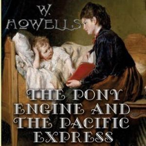 The Pony Engine and the Pacific Express, William Dean Howells