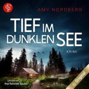 Tief im dunklen See, Band (Ungekürzt), Amy Nordberg
