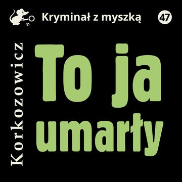 To ja, umarły audiobook, Kazimierz Korkozowicz