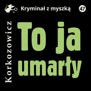 To ja, umarły, Kazimierz Korkozowicz