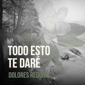 Todo esto te dare, Dolores Redondo Meira