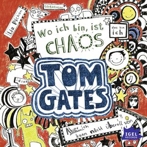 Tom Gates. Wo ich bin, ist Chaos. Aber ich kann nicht überall sein, Liz Pichon
