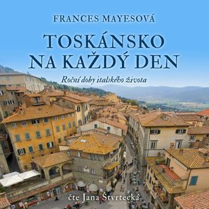 Toskánsko na každý den, Frances Mayesová