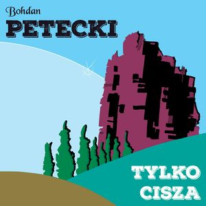 Tylko cisza, Bohdan Petecki