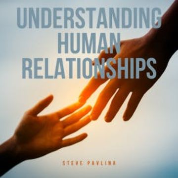 Understanding Human Relationships audiobook, Steve Pavlina