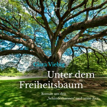 Unter dem Freiheitsbaum - Roman um den "Schinderhannes" und seine Zeit audiobook, Clara Viebig