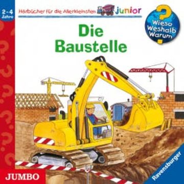 Wieso? Weshalb? Warum? junior. Die Baustelle audiobook, Kerstin M. Schuld