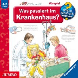 Wieso? Weshalb? Warum? Was passiert im Krankenhaus?, Andrea Erne