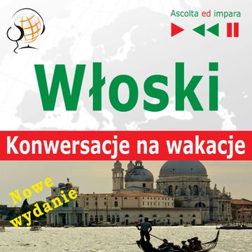 Włoski. Konwersacje na wakacje: In Vacanza. Nowe wydanie (Poziom średnio zaawansowany: B1-B2) audiobook, Dorota Guzik