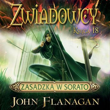 Zasadzka w Sorato. Zwiadowcy. Tom 18 audiobook, John Flanagan