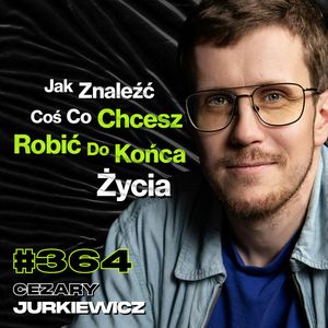 #364 Czy Możliwe Jest Wynalezienie Leku Na Starzenie? Kokaina vs. Stand-up - Cezary Jurkiewicz, Przemek Górczyk