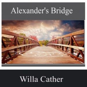 Alexander's Bridge, Willa Cather