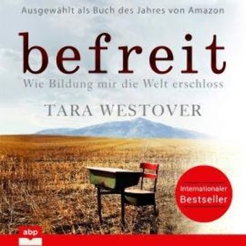 Befreit - Wie Bildung mir die Welt erschloss (Ungekürzt) audiobook, Tara Westover