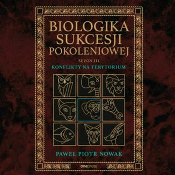 Biologika Sukcesji Pokoleniowej. Sezon 3. Konflikty na terytorium audiobook, Paweł Piotr Nowak