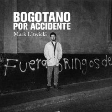 Bogotano por accidente audiobook, Mark Litwiki