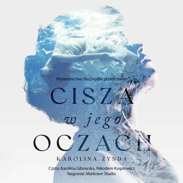 Cisza w jego oczach audiobook, Karolina Żynda