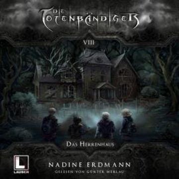 Das Herrenhaus - Die Totenbändiger, Band 8 (Ungekürzt) audiobook, Nadine Erdmann
