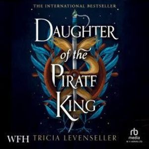 Daughter of the Pirate King, Tricia Levenseller