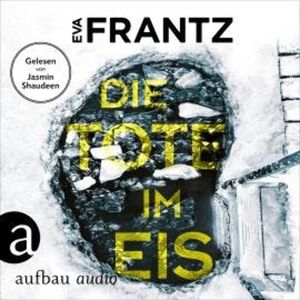 Die Tote im Eis - Ein Fall für Anna Glad - Anna Glad ermittelt, Band 1 (Ungekürzt), Eva Frantz