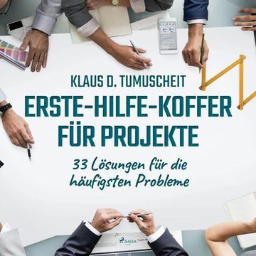 Erste-Hilfe-Koffer für Projekte - 33 Lösungen für die häufigsten Probleme (Ungekürzt) audiobook, Klaus D. Tumuscheit