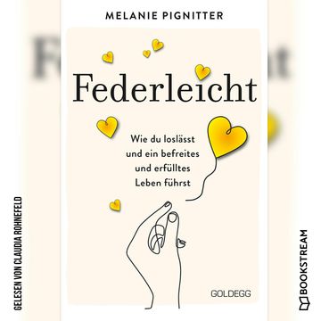 Federleicht - Wie du loslässt und ein befreites und erfülltes Leben führst (Ungekürzt) audiobook, Melanie Pignitter