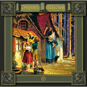Grimms Märchen, Folge 6: Hänsel und Gretel / Die sieben Raben / Die Gänsehirtin am Brunnen, Brüder Grimm