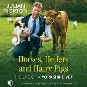 Horses, Heifers and Hairy Pigs, Julian Norton