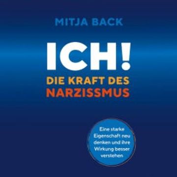 Ich! Die Kraft des Narzissmus audiobook, Mitja Back