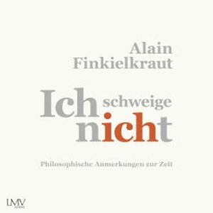 Ich schweige nicht, Alain Finkielkraut