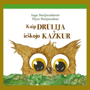 Kaip Drūlija ieškojo KAŽKUR, Inga Narijauskienė, Pijus Narijauskas