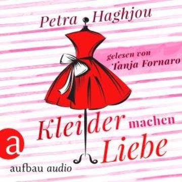Kleider machen Liebe (Ungekürzt) audiobook, Petra Haghjou