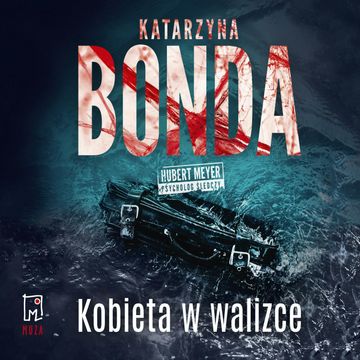 Kobieta w walizce. Hubert Meyer. Tom 8. audiobook, Katarzyna Bonda