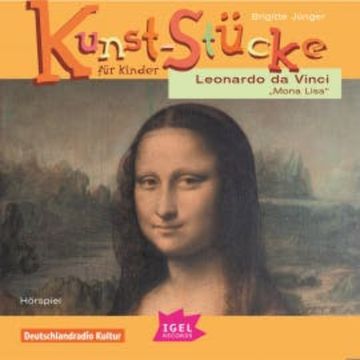 Kunst-Stücke für Kinder. Leonardo da Vinci. Mona Lisa audiobook, Brigitte Jünger