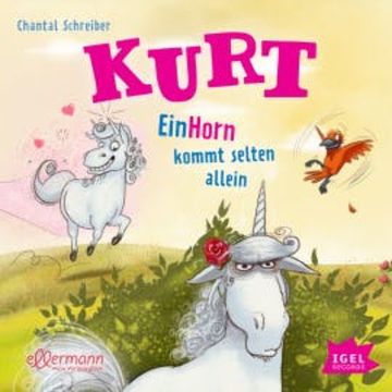 Kurt. EinHorn kommt selten allein audiobook, Chantal Schreiber