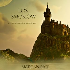 Los Smoków (Księga 3 Kręgu Czarnoksiężnika), Morgan Rice