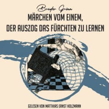 Märchen vom einem, der auszog das Fürchten zu lernen audiobook, Brüder Grimm