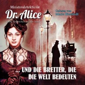 Meisterdetektivin Dr. Alice und die Bretter, die die Welt bedeuten, Alice LeBain-Chester