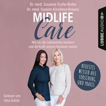 Midlife-Care - Wie wir die Lebensmitte meistern und die Kraft unserer Hormone nutzen (Ungekürzt), Susanne Esche-Belke, Suzann Kirschner-Brouns